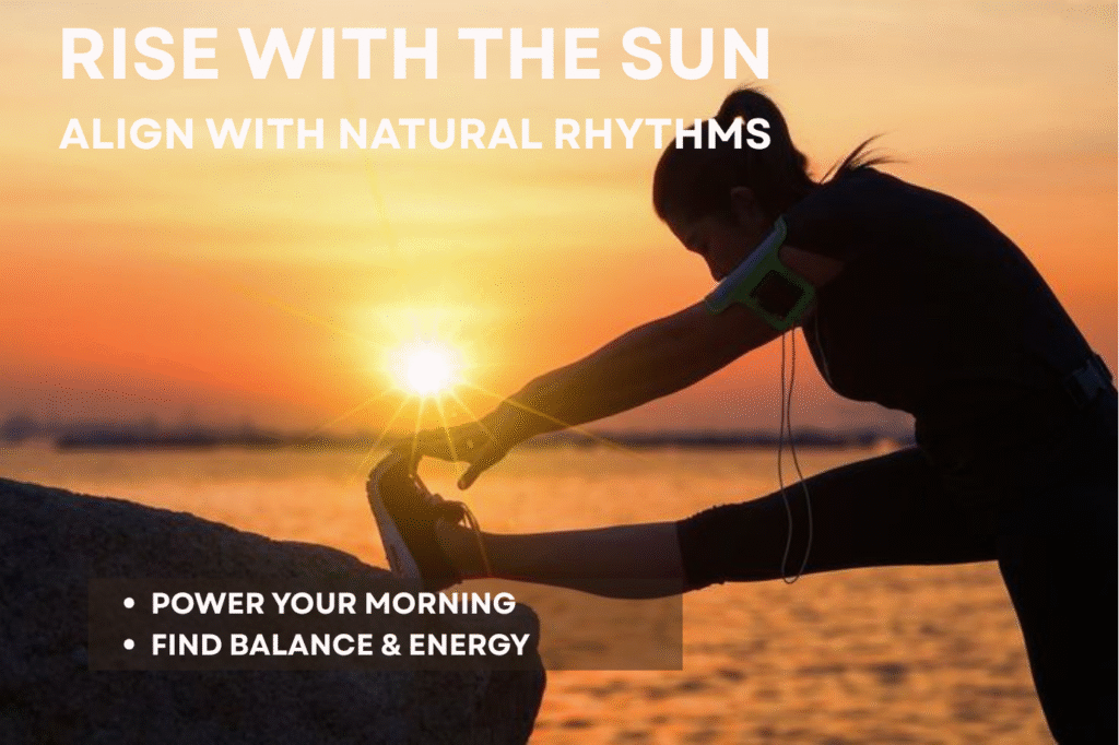 Rise with the Sun-Align with Natural Rhythms